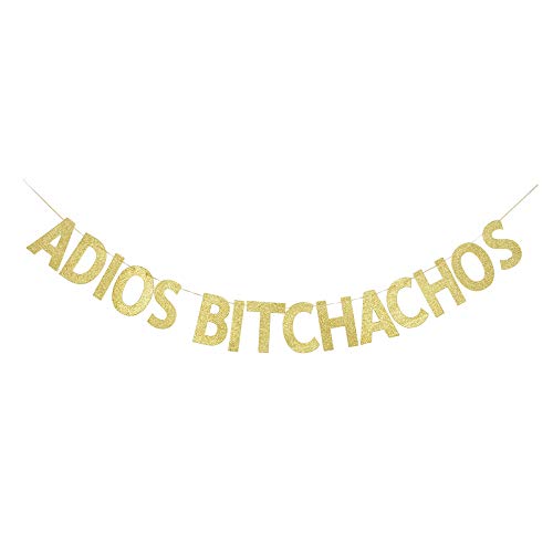 Adios Bitchachos Banner, Gold Gliter Paper Sign for Bachelorette/Fiesta Party Decorations