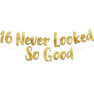 16 never looked so good gold glitter banner – 16th anniversary and birthday party decorations