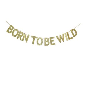 born to be wild banner, gold glitter paper sign for baby shower party, baby’s first birthday party decors supplies