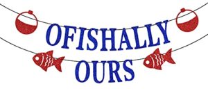 ferastar ofishally ours banner, fishing adoption banner, ofishally ours themed family party decor, welcome home banner, home party supply blue glitter