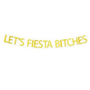 glitter gold”let’s fiesta bitches” banner garland sign birthday party decor, fiesta, cinco de mayo, taco bar, mexican, cactus decorations bachelorette party decorations