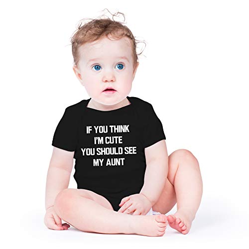 AW Fashions If You Think Im Cute, You Should See My Aunt - My Aunt Is The Best - Cute One-Piece Infant Baby Bodysuit (6 Months, Black)
