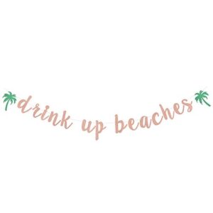 drink up beaches banner hawaii luau tropical summer beach theme garland bridal shower bachelorette baby shower party decorations – glitter rose gold