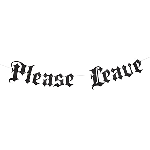 Old English Gothic Banner - Please Leave banner Goth Blackletter Party Garland, Emo Decor, Gothic Decor, Sarcastic Wall Hanging Sign by Nine