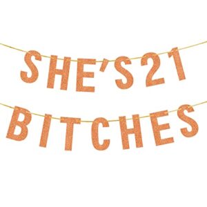 she’s 21 bitches banner, rose gold 21 birthday decorations for her, 21st birthday decoration, 21st birthday party supplies, 21 years old birthday gifts for her, no installation