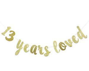 13 years loved banner – happy 13th birthday/wedding anniversary party decorations-gold