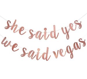 she said yes we said vegas banner for las vegas bachelorette bridal party decorations pre-strung garland (rose gold glitter)