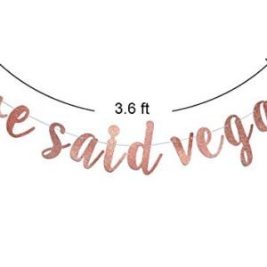 She Said Yes We Said Vegas Banner for Las Vegas Bachelorette Bridal Party Decorations Pre-strung Garland (Rose Gold Glitter)