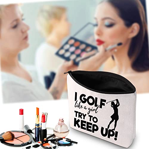 Golfing Lady I Golf Like A Girl Try to Keep Up Cosmetic Bag Golfing Gift Golf Accessories Gift for Mom Golfer (I Golf Like A bag)