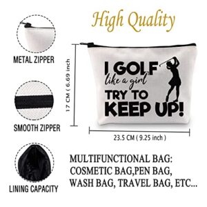 Golfing Lady I Golf Like A Girl Try to Keep Up Cosmetic Bag Golfing Gift Golf Accessories Gift for Mom Golfer (I Golf Like A bag)