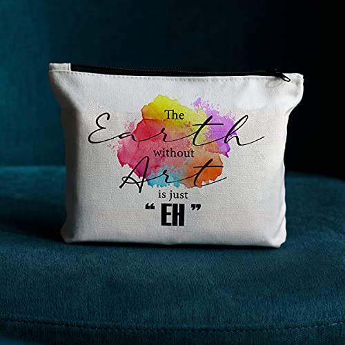 Makeup Artist Supplies, Gifts for Artists, Art Teacher, Art Gifts for Women- The Earth without Art is Just EH, Art Lovers Gifts, Art Teacher Appreciation Gifts, Pencil Case Pouch Makeup Travel Bag