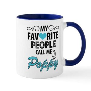 cafepress my favorite people call me poppy mugs ceramic coffee mug, tea cup 11 oz