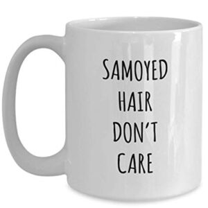 Funny Samoyed Hair Don't Care Coffee Mug Tea Cup Mug for Dog Lovers Gag Mug for Men and Women