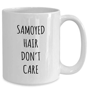 Funny Samoyed Hair Don't Care Coffee Mug Tea Cup Mug for Dog Lovers Gag Mug for Men and Women