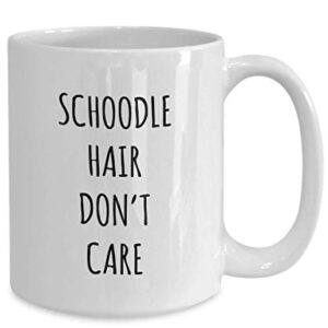 Funny Schoodle Hair Don't Care Coffee Mug Tea Cup Mug for Dog Lovers Gag Mug for Men and Women