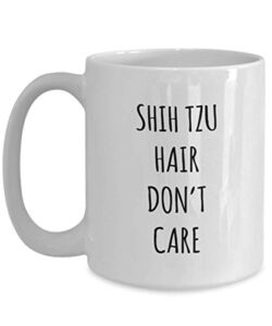 funny shih tzu hair don’t care coffee mug tea cup mug for dog lovers gag mug for men and women