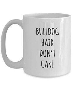 funny english bulldog hair don’t care coffee mug tea cup mug for dog lovers gag mug for men and women
