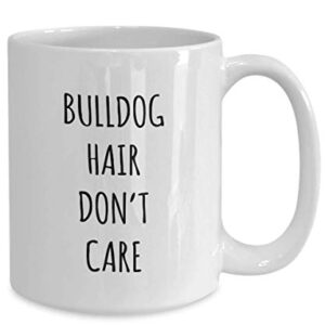 Funny English Bulldog Hair Don't Care Coffee Mug Tea Cup Mug for Dog Lovers Gag Mug for Men and Women