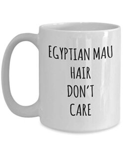 funny egyptian mau hair don’t care coffee mug tea cup mug for cat gag mug for men and women