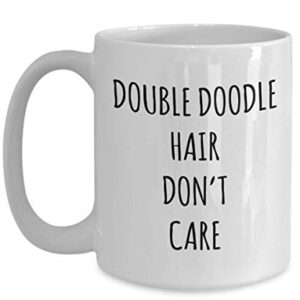 Funny Double Doodle Hair Don't Care Coffee Mug Tea Cup Mug for Dog Lovers Gag Mug for Men and Women