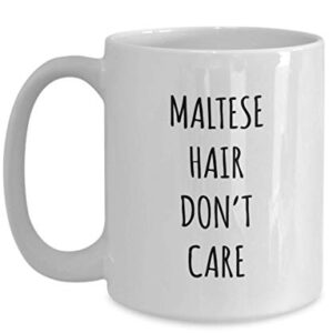 Funny Maltese Hair Don't Care Coffee Mug Tea Cup Mug for Dog Lovers Gag Mug for Men and Women