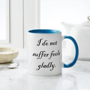 CafePress I Do Not Suffer Fools Gladly Mug Ceramic Coffee Mug, Tea Cup 11 oz