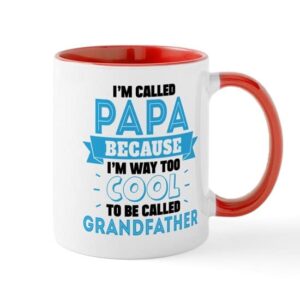 CafePress I'm Called Papa Because I'm Way Too Cool To Be Cal Ceramic Coffee Mug, Tea Cup 11 oz