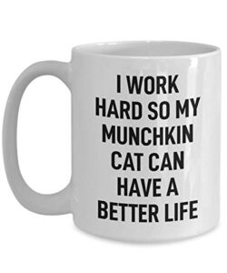 munchkin cat coffee mug tea cup funny mug for cat owner i work hard for my cat mug for men and women
