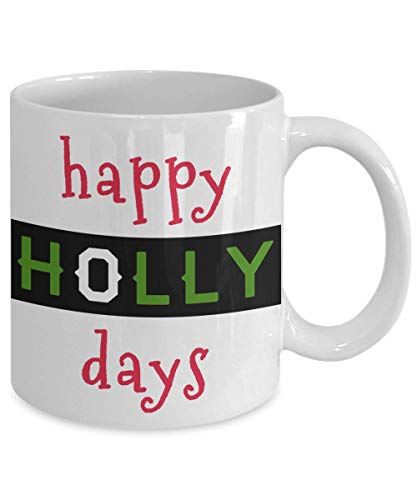 Happy Holly Days 11oz White Novelty Coffee Mug, Holiday Cheer, Christmas Present, Secret Santa Gift, Stocking Stuffer, Men and Women, Boyfriend, Girlfriend, Girls, Boys, Man, Woman (Happy Holly)