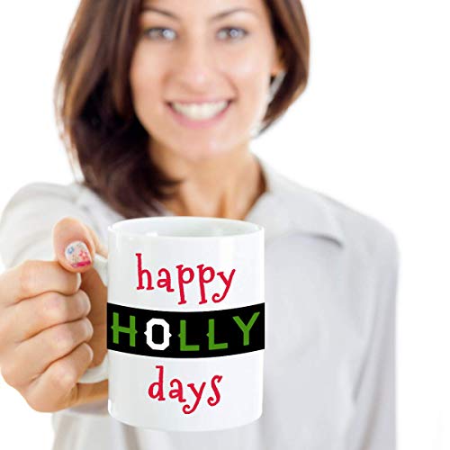 Happy Holly Days 11oz White Novelty Coffee Mug, Holiday Cheer, Christmas Present, Secret Santa Gift, Stocking Stuffer, Men and Women, Boyfriend, Girlfriend, Girls, Boys, Man, Woman (Happy Holly)