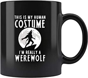 this is my human costume i’m really a werewolf mug 11oz in black – funny werewolf halloween mug by skintongift