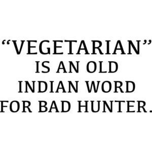 CafePress Vegetarian Is An Old Indian Word For Bad Hunter Mu Ceramic Coffee Mug, Tea Cup 11 oz