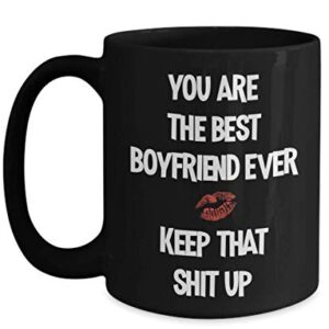 Best Boyfriend Ever Mug Keep That Shit Up Funny Valentines Day Gift for Men