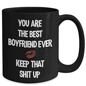 Best Boyfriend Ever Mug Keep That Shit Up Funny Valentines Day Gift for Men