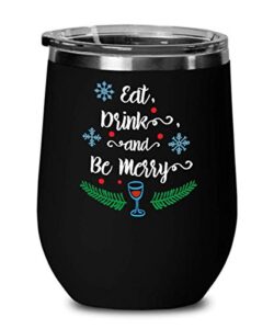 eat drink and be merry wine glass, festive wine tumbler, gifts for women men