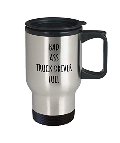 Truck Driver Travel Mug Bad Ass Truck Driver Fuel Coffee Travel Mug Cup Funny Sarcastic Travel Mug Idea