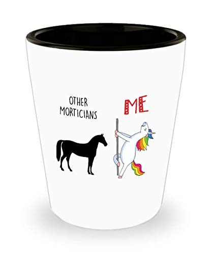 Funny Unicorn for Mortician Other Morticians Versus Me Pole Dancing Unicorn Drinking Shooter Cup Shot Glass