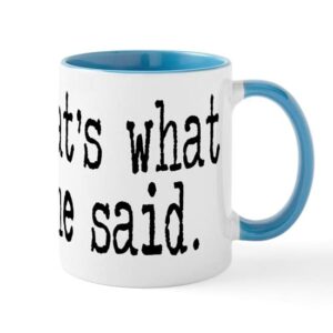 cafepress that’s what she said. mug ceramic coffee mug, tea cup 11 oz