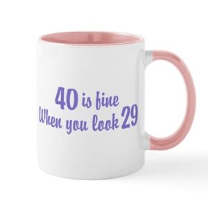 cafepress 40 is fine when you look 29 mug ceramic coffee mug, tea cup 11 oz