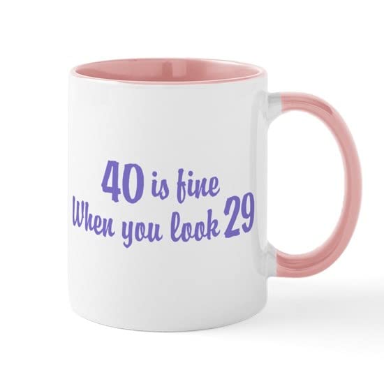 CafePress 40 Is Fine When You Look 29 Mug Ceramic Coffee Mug, Tea Cup 11 oz