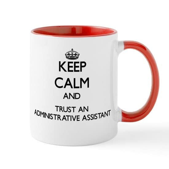 CafePress Keep Calm And Trust An Administrative Assistant Mu Ceramic Coffee Mug, Tea Cup 11 oz