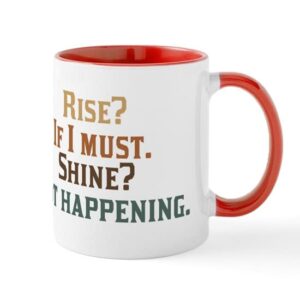 cafepress rise and shine? umm.. no. mug ceramic coffee mug, tea cup 11 oz