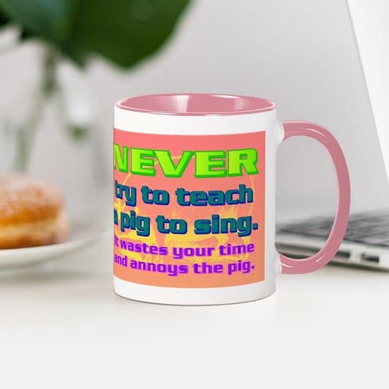 CafePress NEVER Try To Teach A Pig To Sing Mug Ceramic Coffee Mug, Tea Cup 11 oz