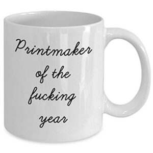 Best Printmaker Mug Funny Appreciation Mug for Coworkers Gag Swearing Mug for Adults Novelty Tea Cup