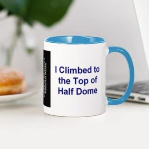 CafePress I Climbed To The Top Of Half Dome Mug Ceramic Coffee Mug, Tea Cup 11 oz