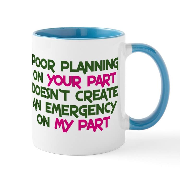 CafePress Poor Planning On Your Part Mug Ceramic Coffee Mug, Tea Cup 11 oz