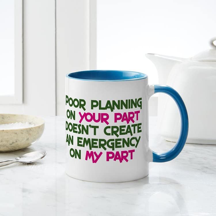 CafePress Poor Planning On Your Part Mug Ceramic Coffee Mug, Tea Cup 11 oz