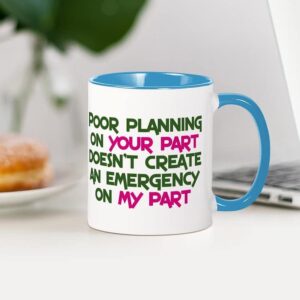 CafePress Poor Planning On Your Part Mug Ceramic Coffee Mug, Tea Cup 11 oz
