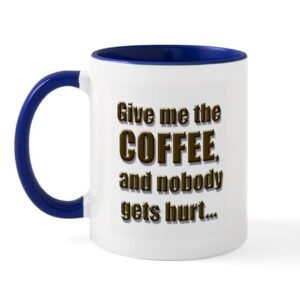 cafepress give me the coffee mug design copy mugs ceramic coffee mug, tea cup 11 oz