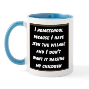 cafepress i homeschool because i have seen the village and.. ceramic coffee mug, tea cup 11 oz